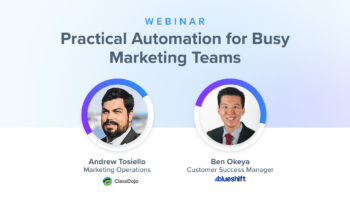 Marketing automation webinar speakers Andrew Tosiello from ClassDojo and Ben Okeya from Blueshift